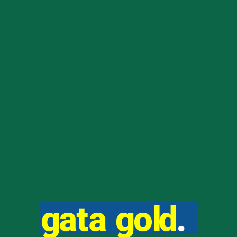 gata gold.