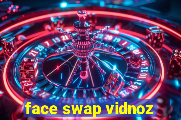 face swap vidnoz