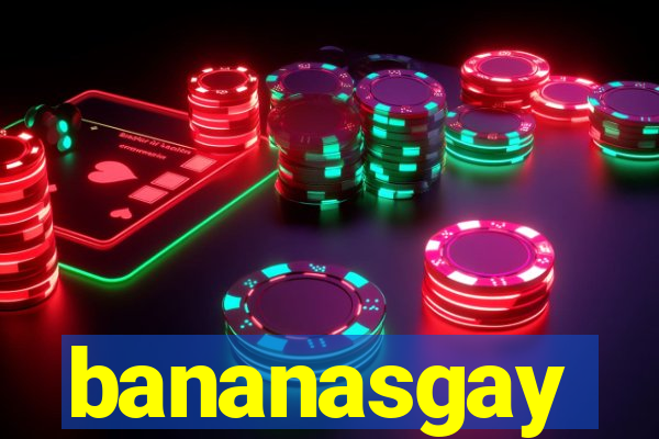 bananasgay