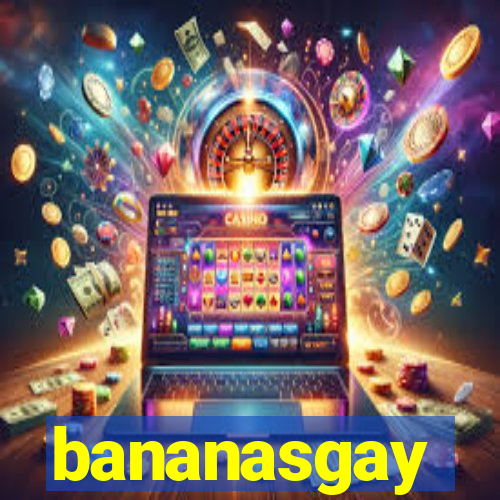 bananasgay