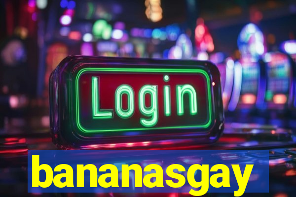 bananasgay