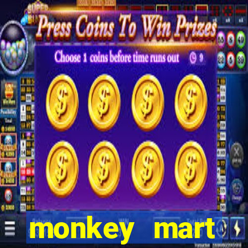 monkey mart dinheiro infinito