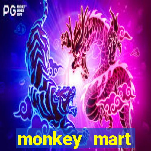 monkey mart dinheiro infinito