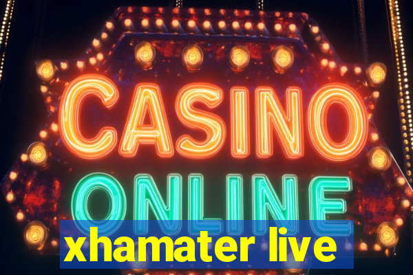 xhamater live