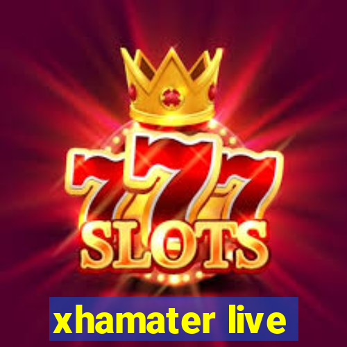 xhamater live