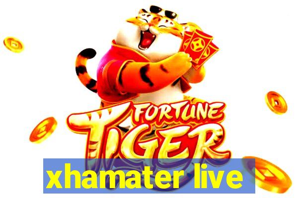 xhamater live