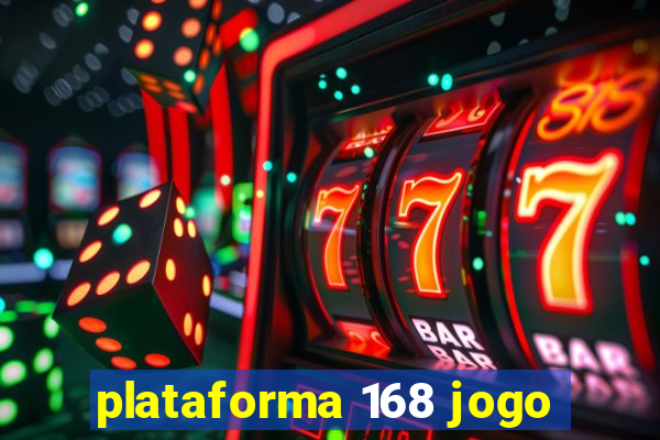 plataforma 168 jogo