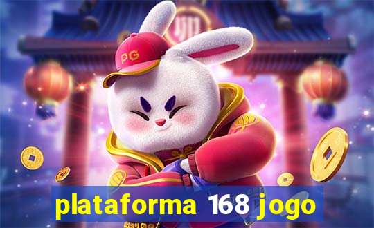 plataforma 168 jogo