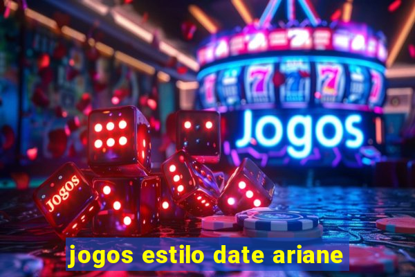 jogos estilo date ariane