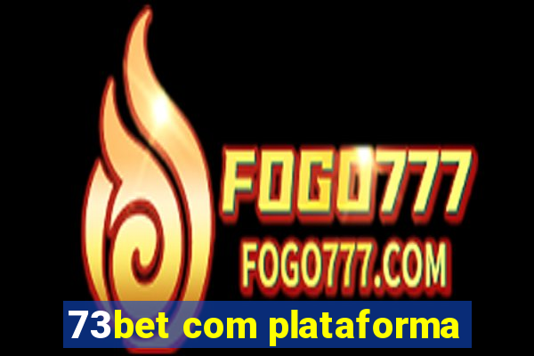 73bet com plataforma