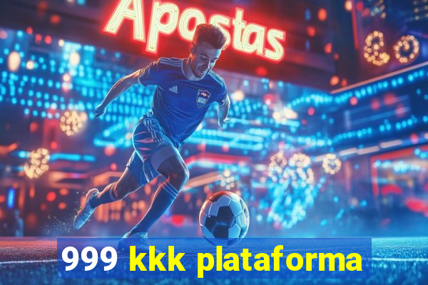 999 kkk plataforma