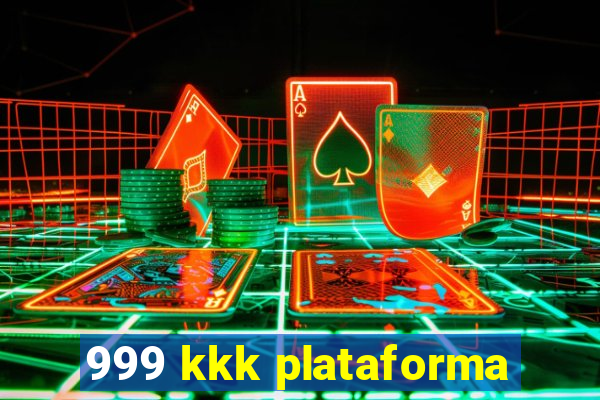 999 kkk plataforma