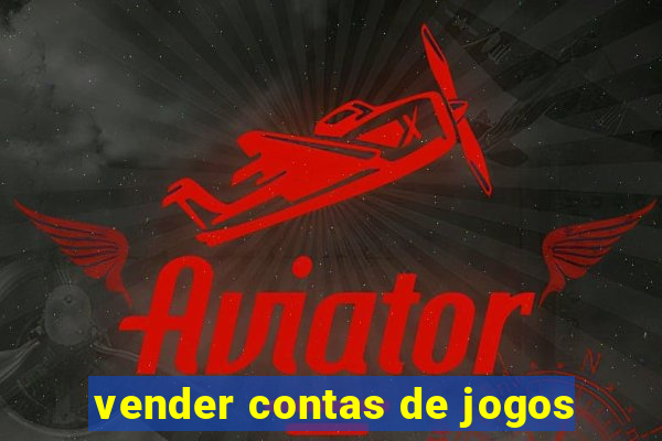 vender contas de jogos