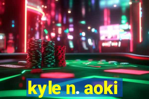 kyle n. aoki