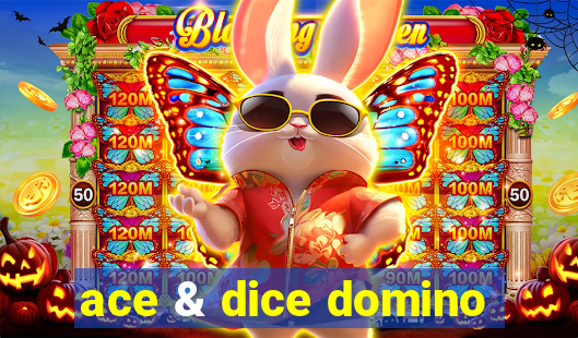 ace & dice domino