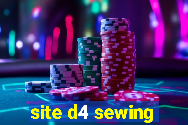 site d4 sewing