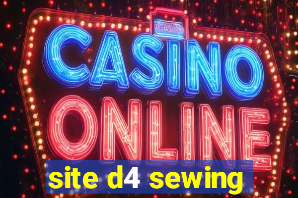 site d4 sewing