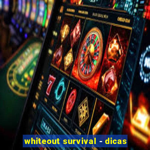 whiteout survival - dicas