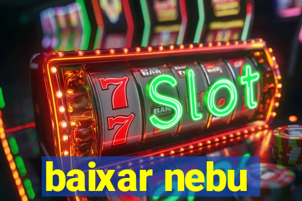 baixar nebu