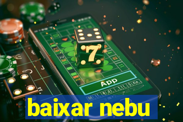 baixar nebu