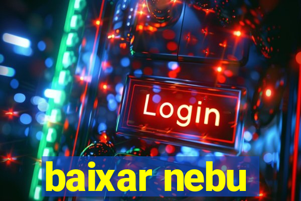 baixar nebu