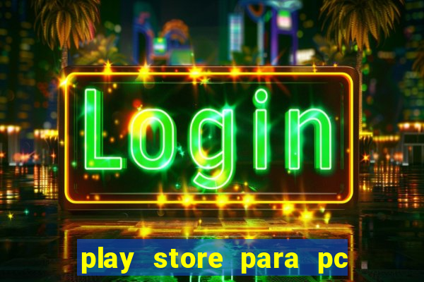 play store para pc windows 7