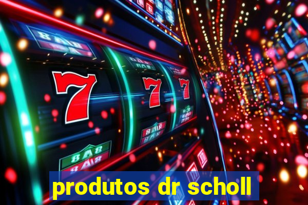 produtos dr scholl