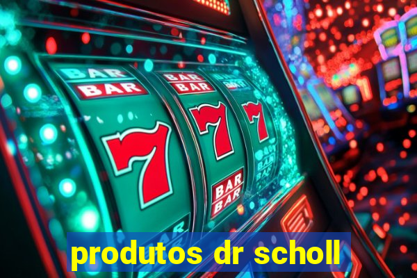 produtos dr scholl