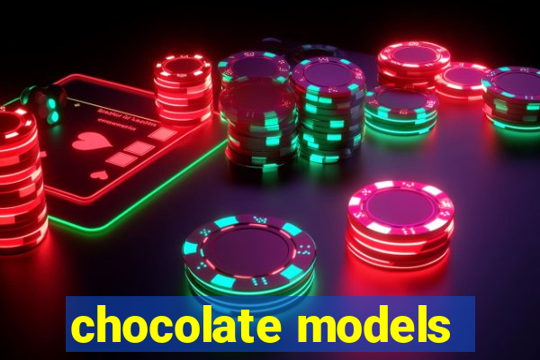 chocolate models