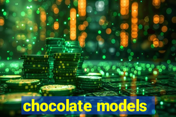 chocolate models