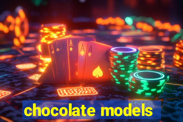 chocolate models