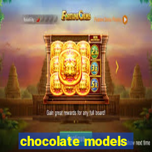 chocolate models