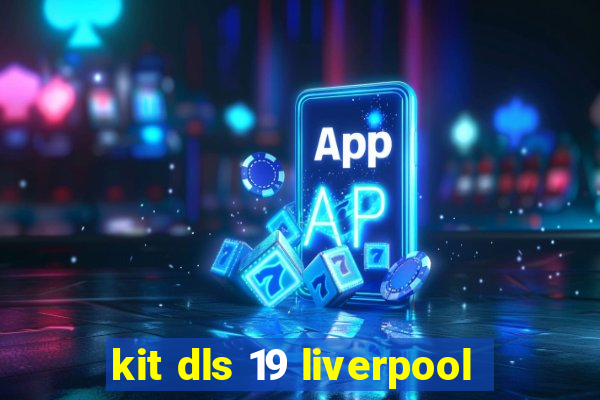 kit dls 19 liverpool