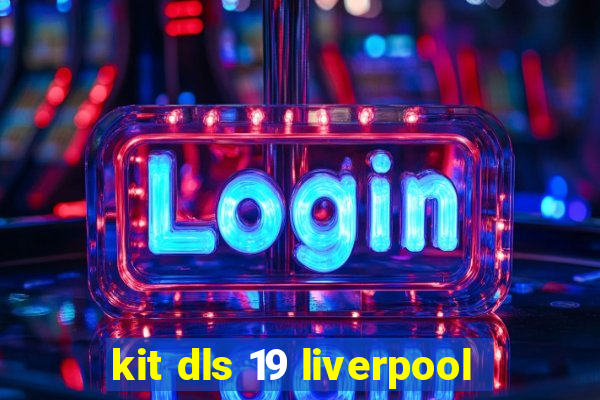 kit dls 19 liverpool