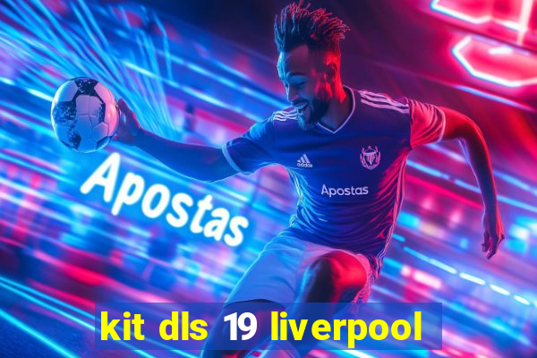 kit dls 19 liverpool