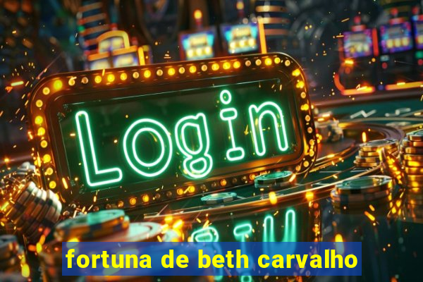 fortuna de beth carvalho