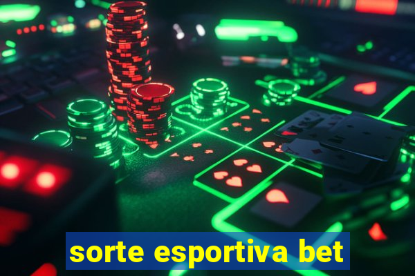 sorte esportiva bet