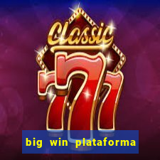 big win plataforma de jogos