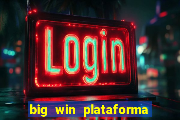 big win plataforma de jogos