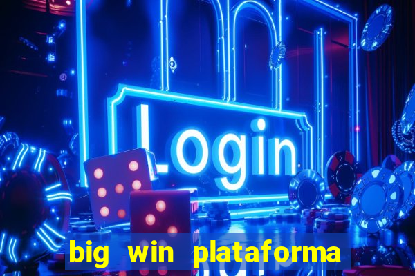 big win plataforma de jogos