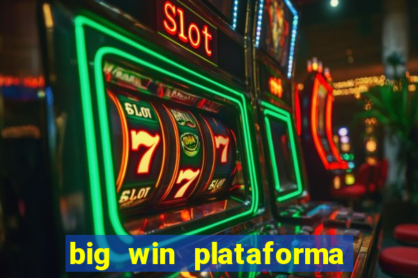 big win plataforma de jogos