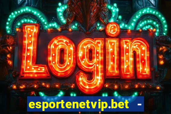 esportenetvip.bet - apostas online