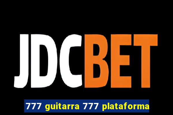 777 guitarra 777 plataforma