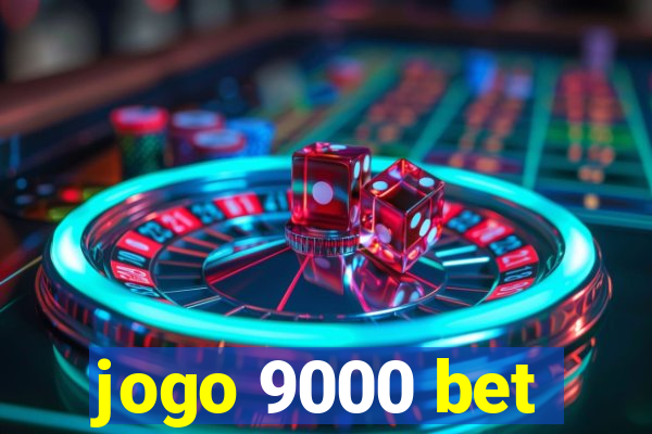 jogo 9000 bet