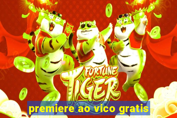 premiere ao vico gratis