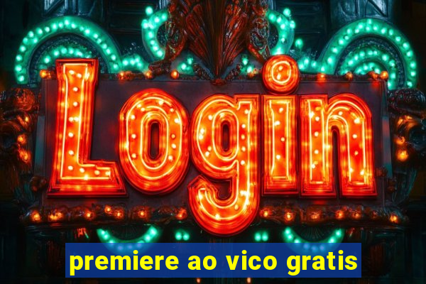 premiere ao vico gratis