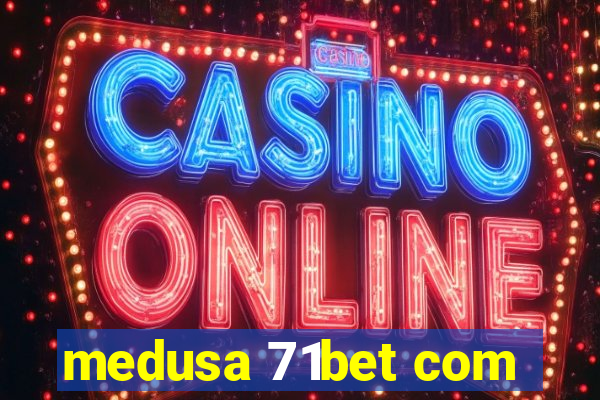 medusa 71bet com