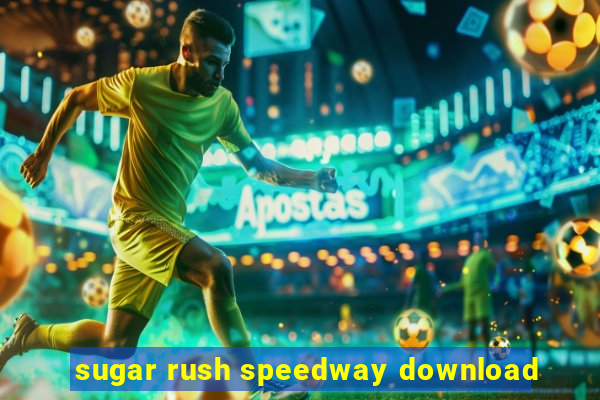 sugar rush speedway download