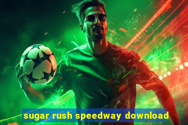 sugar rush speedway download