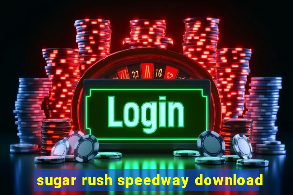 sugar rush speedway download